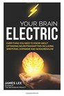 Your Brain Electric Everything you need to know about optimising neurotransmitters including serotonin dopamine and noradrenaline