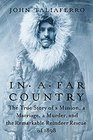In a Far Country The True Story of a Mission a Marriage a Murderand the Remarkable Reindeer Rescue of 1898