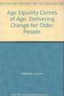Age Equality Comes of Age Delivering Change for Older People