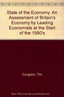 State of the Economy An Assessment of Britain's Economy by Leading Economists at the Start of the 1990's