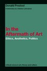 In the Aftermath of Art Ethics Aesthetics Politics