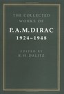 The Collected Works of P A M Dirac Volume 1 19241948