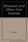 Dinosaurs and Other First Animals