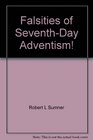 Falsities of SeventhDay Adventism A movement built on a false foundation and propped up with additional falsehoods