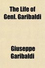 The Life of Genl Garibaldi