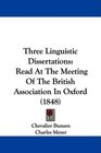 Three Linguistic Dissertations Read At The Meeting Of The British Association In Oxford