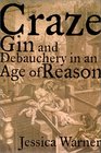 Craze Gin and Debauchery in an Age of Reason