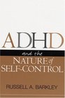 ADHD and the Nature of SelfControl