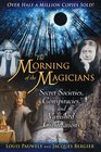 The Morning of the Magicians Secret Societies Conspiracies and Vanished Civilizations