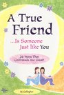 A True Friend Is Someone Just like You