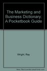 The Marketing and Business Dictionary A Pocketbook Guide