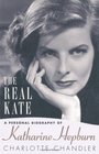 Real Kate A Personal Biography of Katharine Hepburn