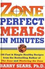 Zone Perfect Meals in Minutes 150 Fast and Simple Healthy Recipes from the Bestselling Authorof the Zone and Mastering the Zone