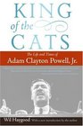 King of the Cats  The Life and Times of Adam Clayton Powell Jr