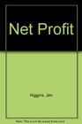Net Profit How to Use the Internet to Improve Your Business