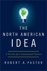 The North American Idea A Vision of a Continental Future