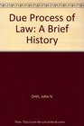 Due Process of Law A Brief History