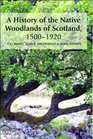 A History of the Native Woodlands of Scotland 15001920