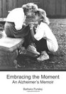 Embracing the Moment: An Alzheimer's Memoir