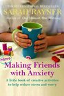 More Making Friends with Anxiety A little book of creative activities to help reduce stress and worry