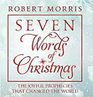 Seven Words of Christmas: The Joyful Prophecies That Changed the World ? TBN Special Edition ? by Robert Morris