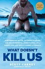 What Doesn\'t Kill Us: How Freezing Water, Extreme Altitude, and Environmental Conditioning Will Renew  Our Lost Evolutionary Strength