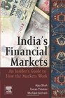 India's Financial Markets An Insider's Guide to How the Markets Work
