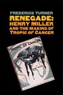 Renegade Henry Miller and the Making of Tropic of Cancer