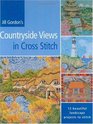 Jill Gordon's Countryside Views in Cross Stitch 12 Beautiful Landscape Projects to Stitch