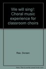 We will sing Choral music experience for classroom choirs
