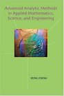 Advanced Analytic Methods in Applied Mathematics Science and Engineering