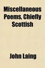 Miscellaneous Poems Chiefly Scottish