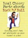 Real Cheesy Facts About Rock 'n' Roll Everything Weird Dumb and Unbelievable You Never Learned in School