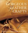 Gorgeous Leather Crafts: 30 Projects to Stamp, Stencil, Weave  Tool