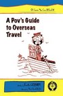 A POV's Guide To Overseas Travel