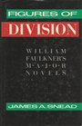 Figures of Division William Faulkner's Major Novels