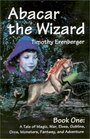 Abacar the Wizard A Tale of Magic War Elves Goblins Orcs Monsters Fantasy and Adventure