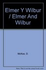Elmer Y Wilbur / Elmer And Wilbur