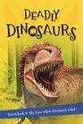 It's all about Deadly Dinosaurs Everything you want to know about these prehistoric giants in one amazing book