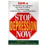 Stop Depression Now SamE the Breakthrough Supplement That Works As Well As Prescription Drugs in Half the Time With No Side Effects