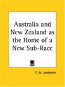 Australia  New Zealand as the Home of a New SubRace