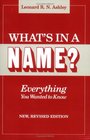 What's in a NameEverything You Wanted to Know