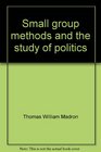 Small group methods and the study of politics