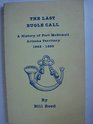 The last bugle call A history of Fort McDowell Arizona Territory 18651890