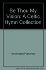 Be Thou My Vision A Celtic Hymn Collection