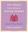 The World According to Mister Rogers Important Things to Remember