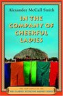In the Company of Cheerful Ladies (No. 1 Ladies\' Detective Agency, Bk 6)
