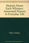 Heaven Hears Each Whisper Answered Prayers in Everyday Life