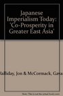 Japanese Imperialism Today 'CoProsperity in Greater East Asia'