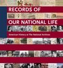 Records of Our National Life American History from the National Archives